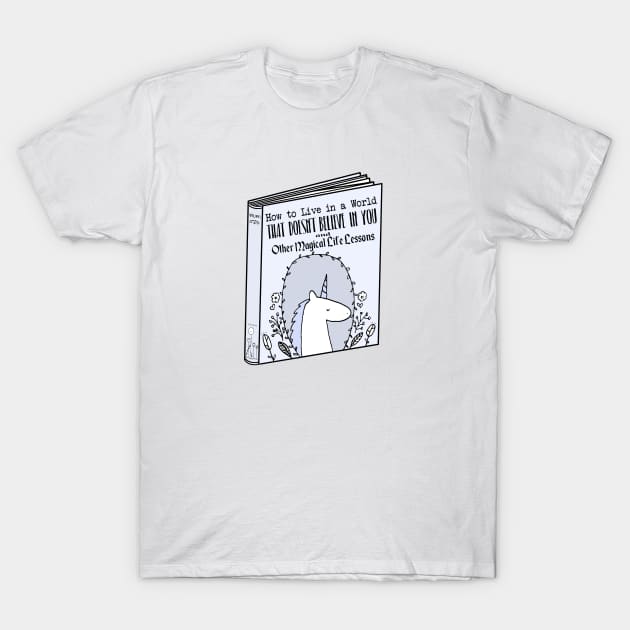 How To Be A Unicorn T-Shirt by staceyromanart